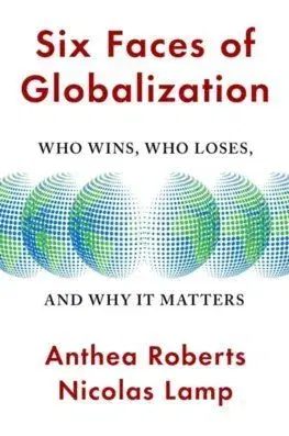Six Faces of Globalization - Anthea Roberts, Nicolas Lamp