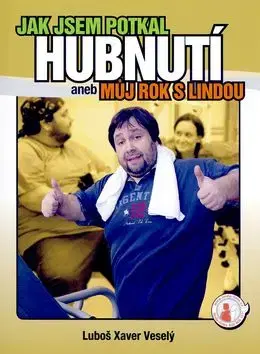 Jak jsem potkal hubnutí aneb Můj rok s Lindou - Luboš Xaver Veselý