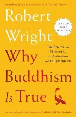 Why Buddhism Is True - Robert Wright