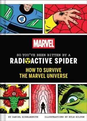 Marvel So You've Been Bitten by a Radioactive Spider - Daniel Kibblesmith