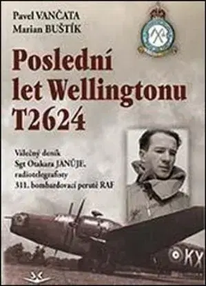 Poslední let Wellingtonu T2624 - Marian Buštík, Pavel Vančata
