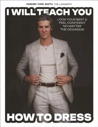 I Will Teach You How to Dress - Parker York Smith