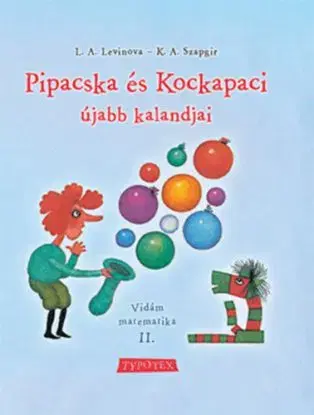 Pipacska és Kockapaci újabb kalandjai - Vidám matematika II. - G.V. Szapgir, L. A. Levinova