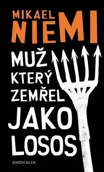 Muž který zemřel jako losos - Mikael Niemi