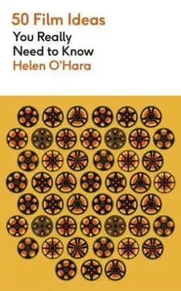 50 Film Ideas You Really Need to Know - Helen O'Hara