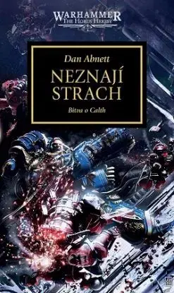 Warhammer - The Horus Heresy: Neznají strach: Bitva o Calth - Dan Abnett