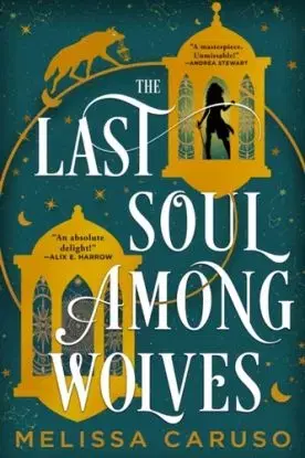 The Last Soul Among Wolves - Melissa Caruso