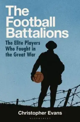 The Football Battalions - Christopher Evans