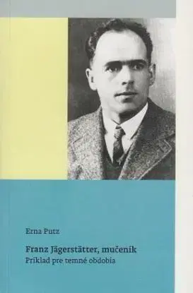 Franz Jägerstätter, mučeník - Erna Putzová