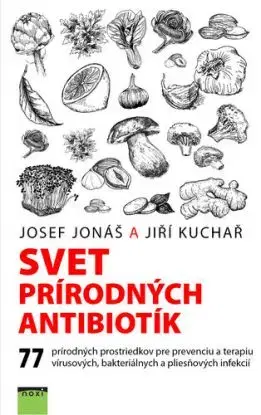 Svet prírodných antibiotík - Jiří Kuchař, Josef Jonáš