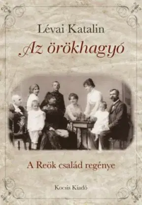 Az örökhagyó - A Reök család regénye - Katalin Lévai