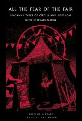 All the Fear of the Fair - Edgar Allan Poe, George Lincoln Walton, Tod Robbins, Robert Aickman, Ray Bradbury, Margery Lawrence, Leslie Poles Hartley, Gerald Kersh, Eleanor Smith