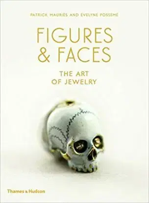Figures & Faces - The Art of Jewelry - Patrick Mauries