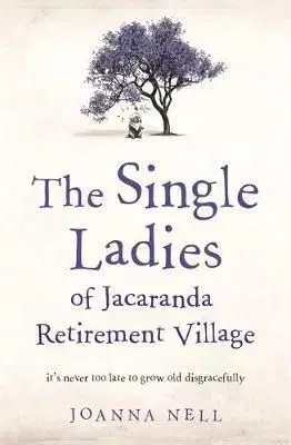 The Single Ladies of Jacaranda Retirement Village - Joanna Nell