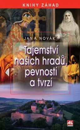 Tajemství našich hradů, pevností a tvrzí - Jan Antonín Novák