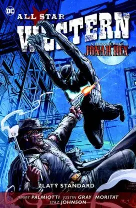 All Star Western 4: Zlatý standard - Gray Justin, Jimmy Palmiotti, Staz Johnson, Richard Klíčník