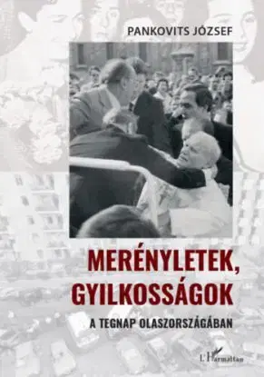 Merényletek, gyilkosságok a tegnap Olaszországában - József Pankovits