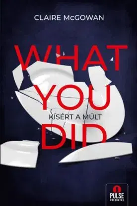 What you did - Kísért a múlt - Claire McGowan