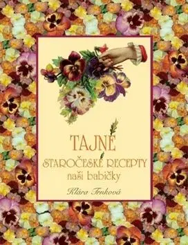 Tajné staročeské recepty naší babičky - Klára Trnková