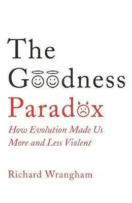 The Goodness Paradox - Richard W. Wrangham