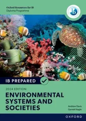 Oxford Resources for IB Diploma Programme: IB Prepared Environmental Systems and Societies 2024 Edition (Print & Digital Book) - Andrew Davison, Garrett Nagle