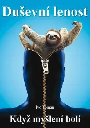 Duševní lenost - Když myšlení bolí - Ivo Toman