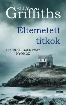 Eltemetett titkok - Elly Griffiths