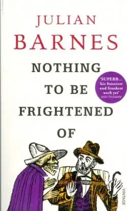 Nothing to be Frightened of - Julian Barnes
