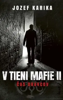 V tieni mafie 2 - Čas dravcov, 3. vydanie - Jozef Karika