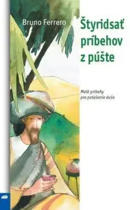 Štyridsať príbehov z púšte - Bruno Ferrero