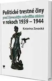 Politické trestné činy pred Slovenským najvyšším súdom v rokoch 1939 - 1944 - Katarína Zavacká