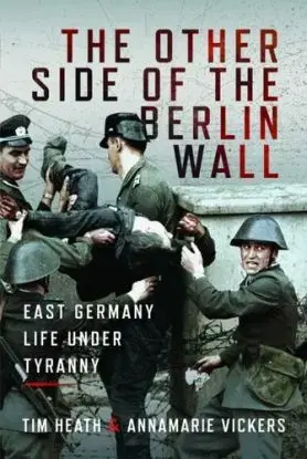 The Other Side of the Berlin Wall - Annamarie Vickers, Tim Heath