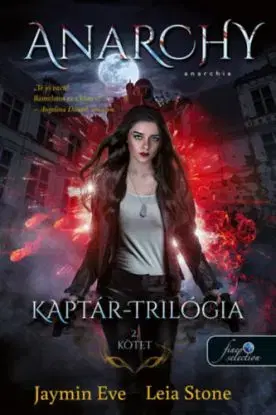 Anarchy - Anarchia - Kaptár-trilógia 2 - Eve Jaymin, Leia Stone