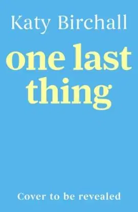 One Last Thing - Katy Birchall