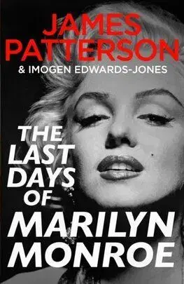The Last Days of Marilyn Monroe - James Patterson, Imogen Edwards Jones