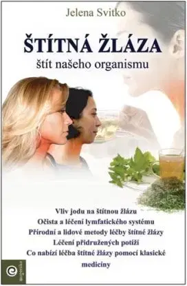 Štítná žláza - štít našeho organismu - Jelena Svitko, Hana Kneblová