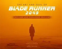 The Art and Soul of Blade Runner 2049 - Revised and Expanded Edition - Tanya Lapointe