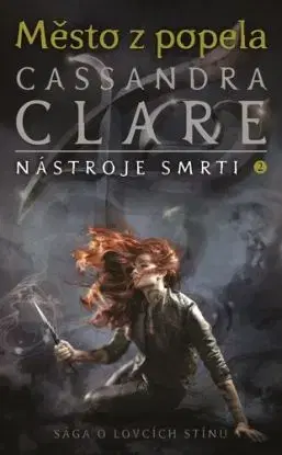 Město z popela - Nástroje smrti 2, 3. vydání - Cassandra Clare