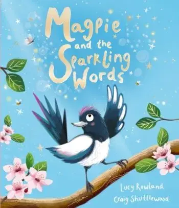 Magpie and the Sparkling Words - Lucy Rowland