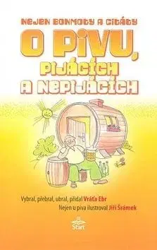 Nejen bonmoty citáty o pivu, pijácích a nepijácích - Vráťa Ebr, Vratislav Ebr
