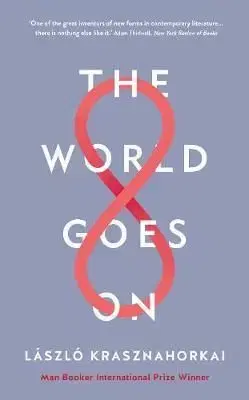 The World Goes On - László Krasznahorkai
