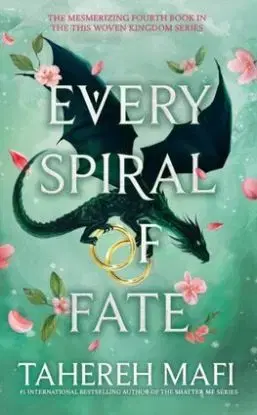 Every Spiral of Fate - This Woven Kingdom 4 - Tahereh Mafi