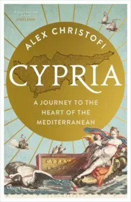 Cypria: A Journey to the Heart of the Mediterranean - Alex Christofi