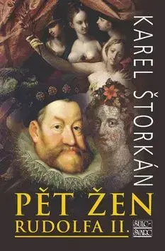 Pět žen Rudolfa II. - Karel Štorkán