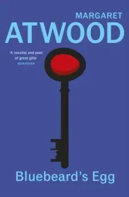 Bluebeard's Egg and Other Stories - Margaret Atwoodová