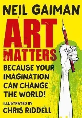 Art Matters - Neil Gaiman, Chris Riddell