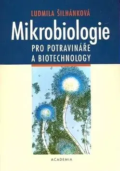 Mikrobiologie pro potravináře a biotechnology - Ludmila Šilhánková