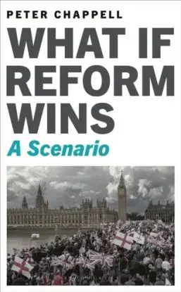 What If Reform Wins - Peter Chappell