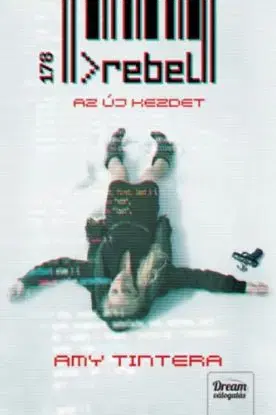 Rebel - Az új kezdet - Reboot-sorozat 2. rész - Amy Tintera