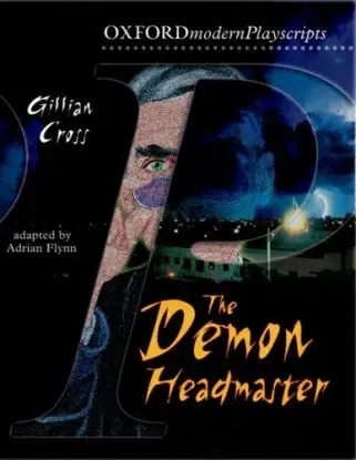 Oxford Playscripts: The Demon Headmaster - Gillian Cross